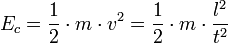 E_c = \frac{1}{2} \cdot m \cdot vˆ2 = \frac{1}{2} \cdot m \cdot \frac{lˆ2}{tˆ2}